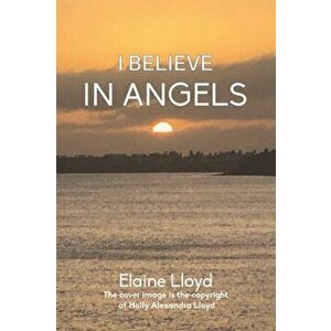 I Believe in Angels, Paperback - Elaine Lloyd imagine