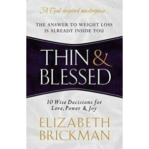 Thin & Blessed: 10 Wise Decisions for Love, Power & Joy, Paperback - Elizabeth Brickman imagine