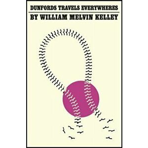 Dunfords Travels Everywheres, Paperback - William Melvin Kelley imagine