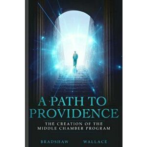 A Path to Providence: The Creation of the Middle Chamber Program, Paperback - Shaun Bradshaw imagine