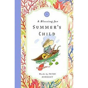 A Blessing for Summer's Child, Hardcover - Peter Hinckley imagine