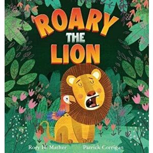 Roary the Lion, Paperback - Rory H. Mather imagine