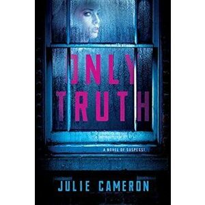 Only Truth, Paperback - Julie Cameron imagine