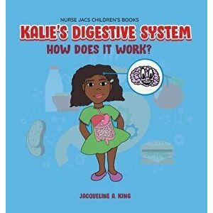 Kalie's Digestive System, Hardcover - Jacqueline King imagine
