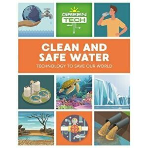 Green Tech: Clean and Safe Water, Paperback - Katie Dicker imagine