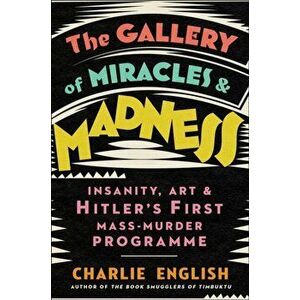 The Gallery of Miracles and Madness, Paperback - Charlie English imagine