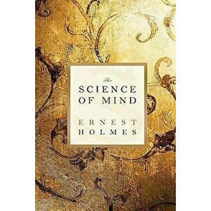 The Science of Mind, Paperback - Ernest Holmes imagine