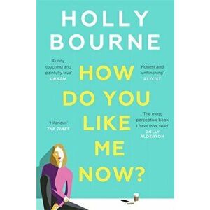 How Do You Like Me Now?. the hilarious and searingly honest novel everyone is talking about, Paperback - Holly Bourne imagine