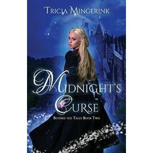 Midnight's Curse: A Cinderella Retelling, Paperback - Tricia Mingerink imagine