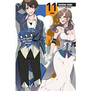 Do You Love Your Mom and Her Two-Hit Multi-Target Attacks?, Vol. 11 (light novel), Paperback - Dachima Inaka imagine