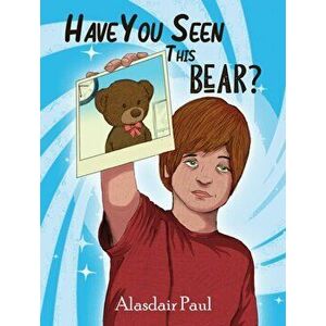 Have You Seen This Bear?, Paperback - Alasdair Paul imagine