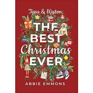 Tessa and Weston: The Best Christmas Ever, Hardcover - Abbie Emmons imagine