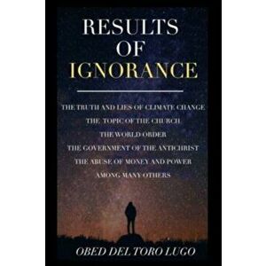 Results of Ignorance, Paperback - Obed del Toro imagine