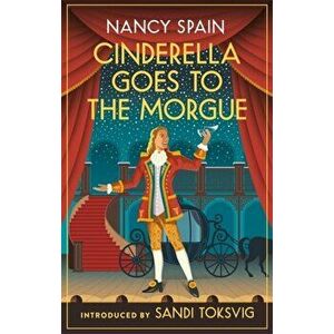 Cinderella Goes to the Morgue, Paperback - Nancy Spain imagine
