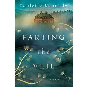 Parting the Veil. A Novel, Paperback - Paulette Kennedy imagine