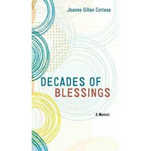 Decades of Blessings, Hardcover - Joanne Gillen Cortese imagine