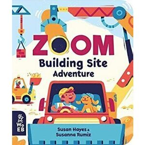 Zoom: Building Site Adventure, Board book - Susan Hayes imagine