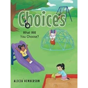 Choices: What Will You Choose?, Hardcover - Alicia Henderson imagine