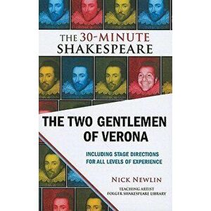 The Two Gentlemen of Verona: The 30-Minute Shakespeare, Paperback - Nick Newlin imagine