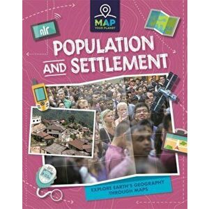 Map Your Planet: Population and Settlement, Hardback - Rachel Minay imagine