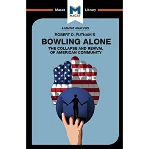 An Analysis of Robert D. Putnam's Bowling Alone, Paperback - Lindsay Scorgie-Porter imagine