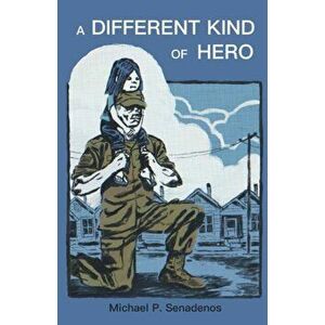 A Different Kind of Hero, Paperback - Michael P. Senadenos imagine