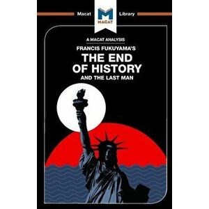 An Analysis of Francis Fukuyama's The End of History and the Last Man, Paperback - Jason Xidias imagine