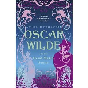Oscar Wilde and the Dead Man's Smile. Oscar Wilde Mystery: 3, Paperback - Gyles Brandreth imagine