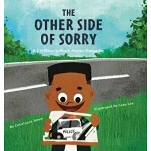 The Other Side of Sorry: A Children's Book About Empathy, Hardcover - Constance Jones imagine