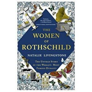 The Women of Rothschild, Paperback - Natalie Livingstone imagine