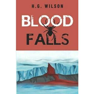 Blood Falls, Paperback - H.G. Wilson imagine