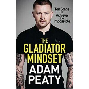 The Gladiator Mindset, Paperback - Adam Peaty imagine