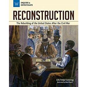 Reconstruction: The Rebuilding of the United States After the Civil War, Paperback - Judy Dodge Cummings imagine