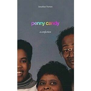 Penny Candy: A Confection, Paperback - Jonathan Norton imagine