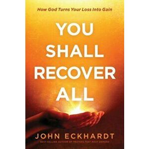 You Shall Recover All: How God Turns Your Loss Into Gain, Paperback - John Eckhardt imagine