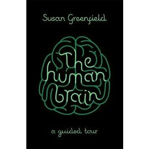 The Human Brain. A Guided Tour, Paperback - Susan Greenfield imagine