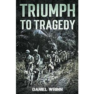 Triumph to Tragedy, Paperback - Daniel Wrinn imagine