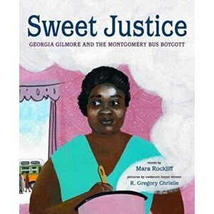 Sweet Justice: Georgia Gilmore and the Montgomery Bus Boycott, Hardcover - Mara Rockliff imagine