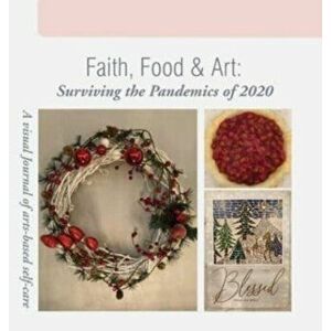 Faith, Food & Art: Surviving the Pandemics of 2020, Hardcover - Vivian Nix-Early imagine