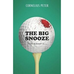 The Big Snooze: A Duffer McDermott Mystery, Paperback - Cornelius Peter imagine