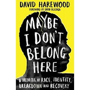 Maybe I Don't Belong Here, Paperback - David Harewood imagine