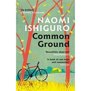 Common Ground. Did you ever have a friend who made you see the world differently?, Paperback - Naomi Ishiguro imagine
