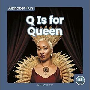 Alphabet Fun: Q is for Queen, Paperback - Meg Gaertner imagine