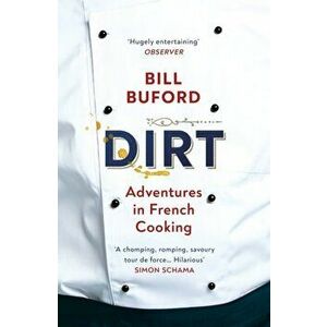Dirt. Adventures in French Cooking from the bestselling author of Heat, Paperback - Bill Buford imagine