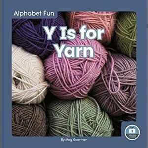 Alphabet Fun: Y is for Yarn, Paperback - Meg Gaertner imagine