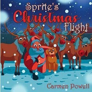 Sprite's Christmas Flight, Paperback - Carmen Powell imagine