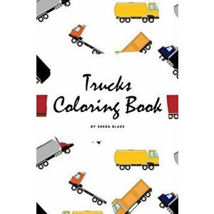 Trucks Coloring Book for Children (6x9 Coloring Book / Activity Book), Paperback - Sheba Blake imagine