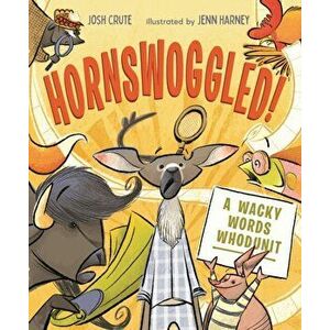 Hornswoggled!: A Wacky Words Whodunit, Hardcover - Josh Crute imagine