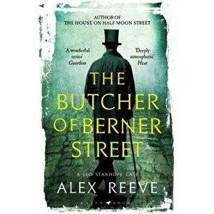 The Butcher of Berner Street. A Leo Stanhope Case, Paperback - Alex Reeve imagine