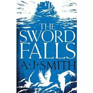 The Sword Falls, Paperback - A.J. Smith imagine